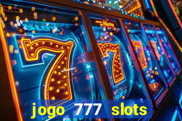 jogo 777 slots paga mesmo